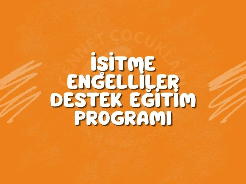İşitme Engelliler Destek Eğitim Programı